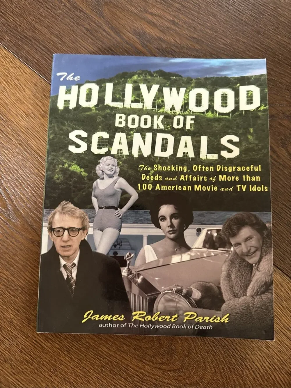 The Hollywood Book of Scandals The Shocking Disgraceful Deeds Affairs More 100